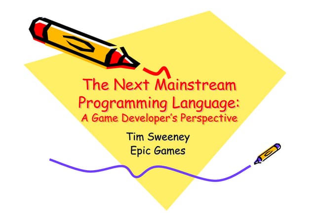 The Next Mainstream Programming Language: A Game Developer's Perspective