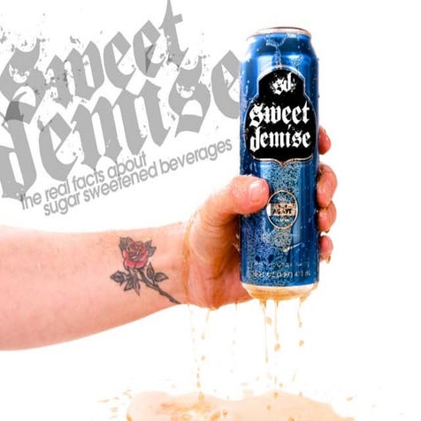 Sweet Demise - The Real Facts about Sugar Sweetened Beverages