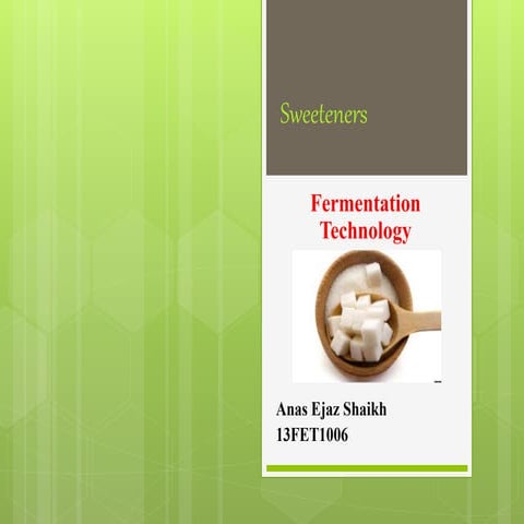 Sweeteners - Anas Shaikh - 13FET1006