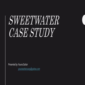 Sweetwater case study By Yousra Sattar