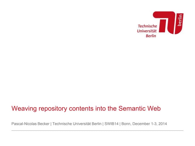 SWIB14 Weaving repository contents into the Semantic Web