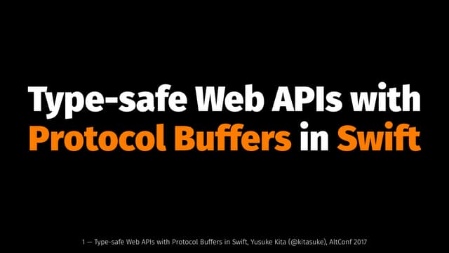 Type-safe Web APIs with Protocol Buffers in Swift at AltConf