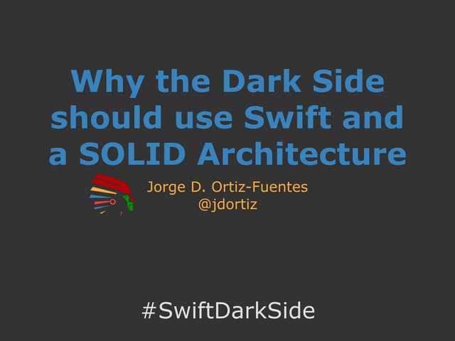 Why the Dark Side should use Swift and a SOLID Architecture