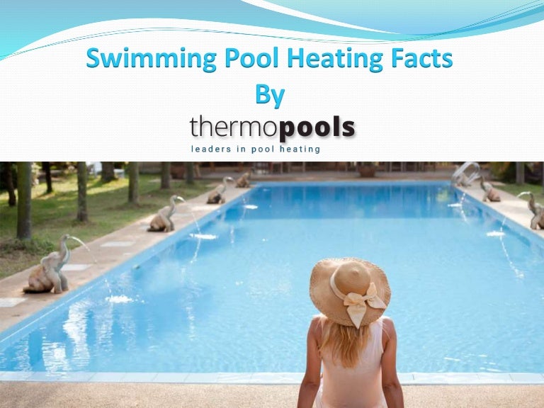 Swimming Pool Heating Facts Choose Pool Heating System Wisely