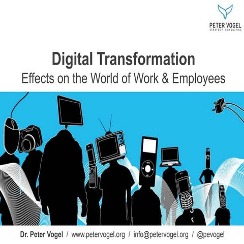 Digital Transformation - Effects on the World of Work and Employees