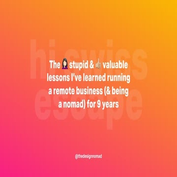 The stupid & valuable lessons I've learned running a remote business (& being...