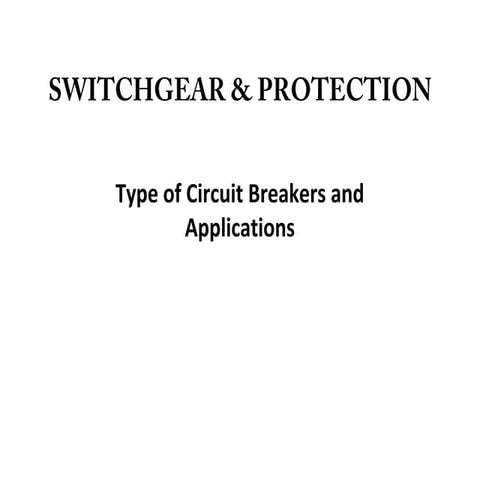 Switchgear and protection lecture 2 type of circuit breakers and applications