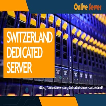 Switzerland Dedicated Server Hosting by Onlive Server: Unleash Your Online Po...