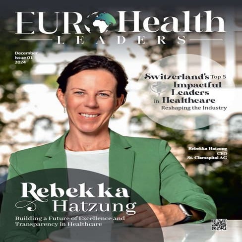 Switzerland's Top 5 Impactful Leaders in Healthcare Reshaping the ...