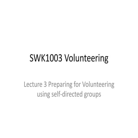 Swk1003 lecture three  preparing for volunteering with self directed groups