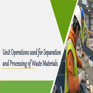Unit operation for Separation and Processing of Solid Waste Materials