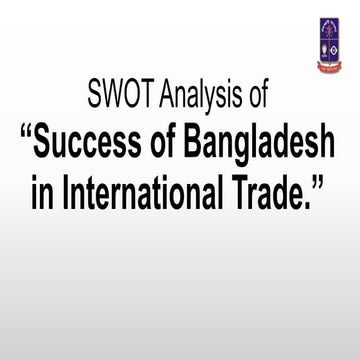 Swot analysis of ''Success of Bangladesh in International trade.” | PPTX