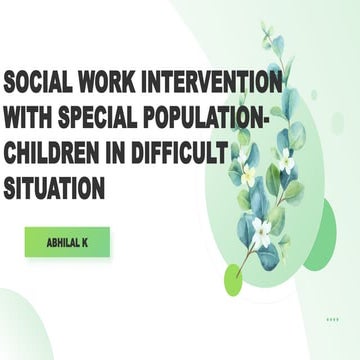 SOCIAL WORK INTERVENTION WITH SPECIAL POPULATION- CHILDREN IN DIFFICULT SITUA...