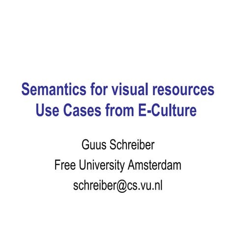 Semantics for visual resources: use cases from e-culture
