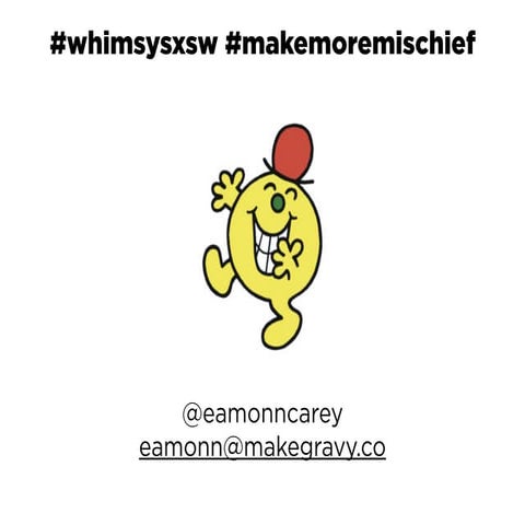 We need more mischief and whimsy - SXSW interactive 2016