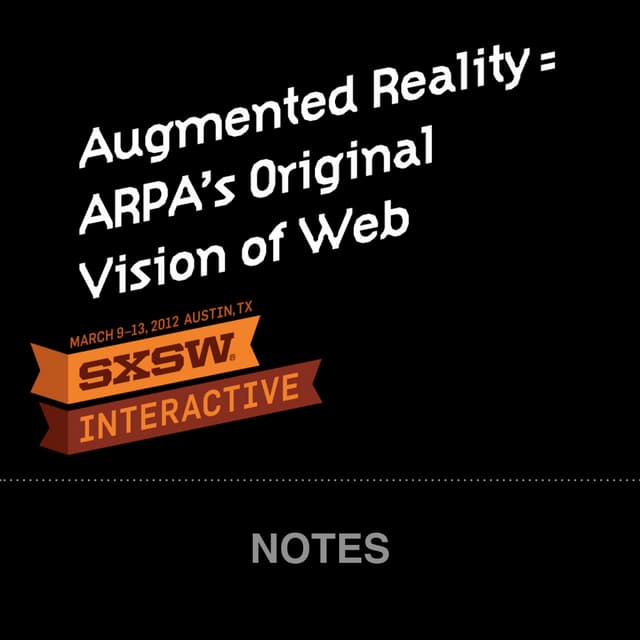 SXSW 2012: Augmented Reality = ARPA's Original Vision of Web