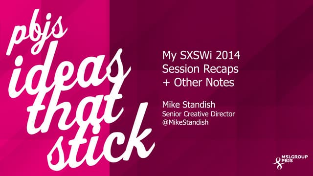 Mike's #SXSW: Session Recaps + Learnings