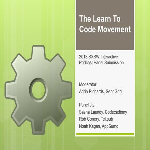 The Learn To Code Movement - SXSW 2013 Submission