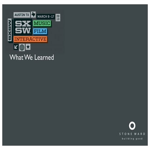 SXSW 2013 What We Learned