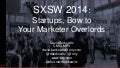 SXSW 2014: Startups, Bow to Your Marketer Overlords 
