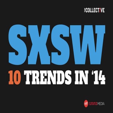 SXSW 2014: 10 Trends from Cake Group & Havas Media
