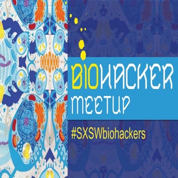 Sxsw 2015 biohacker_meetup_slideshare