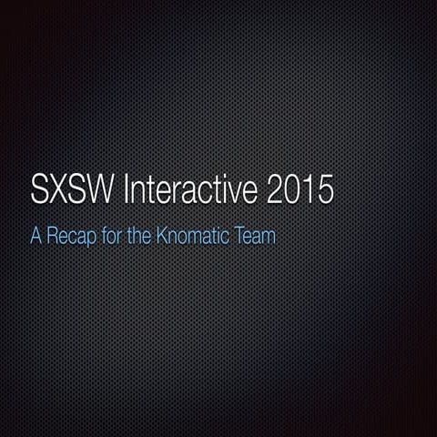 SXSW Interactive 2015 Recap