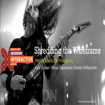 SXSW 2015 Shredding Wireframes: Intro to Rapid Prototyping