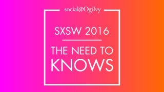 SXSW 2016: The Need To Knows