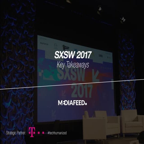 SXSW 2017 Key Trends & Takeaways 