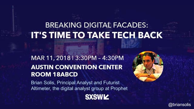 The Dark Side of Social Media: It's Time to Take Tech Back by Brian Solis, SXSW Keynote