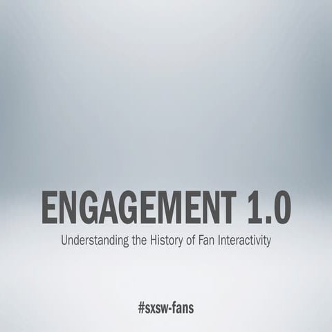 Engagement 1.0 - Understanding Fan Interaction