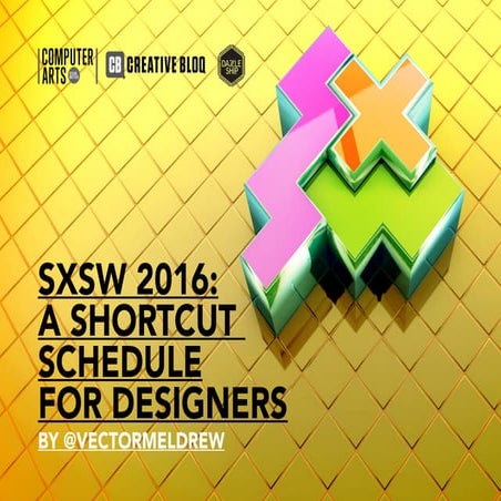 SXSW 2016 : SHORTCUT SCHEDULE FOR DESIGNERS
