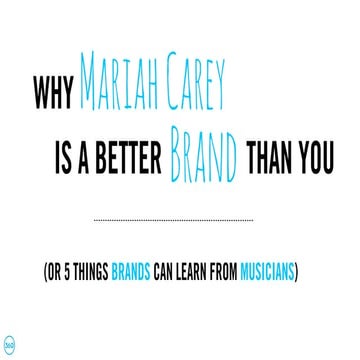 Why Mariah Carey is a Better Brand Than You (or 5 Things Brands Can Learn fro...
