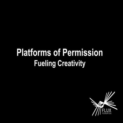 Platforms of Permission - Fueling Creativity