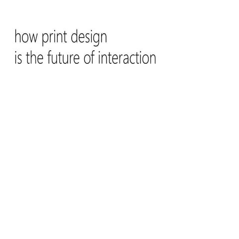 How Print Design is the Future of Interaction