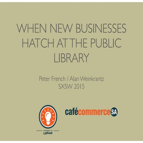 SXSW 2015 - When New Businesses Launch at The Public Library