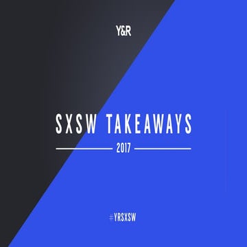 Y&R's SXSW Takeaways 2017 
