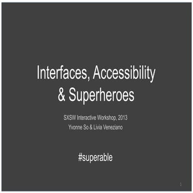 Interfaces, Accessibility & Superheroes