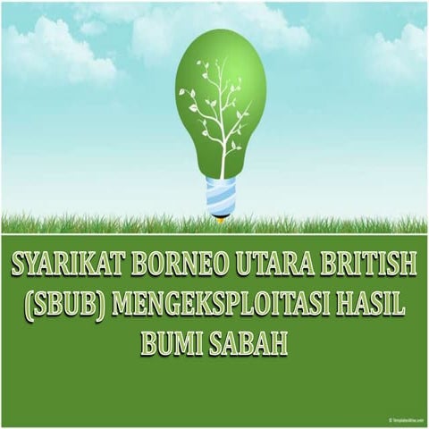 Syarikat borneo utara british (sbub) mengeksploitasi | PPTX