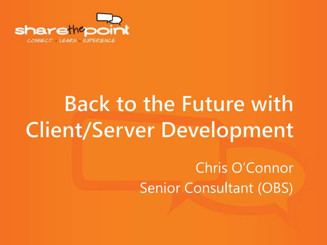 2013 - Back to the Future with Client/Server Development 