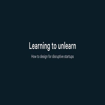 Learning to unlearn: how to design for disruptive startups