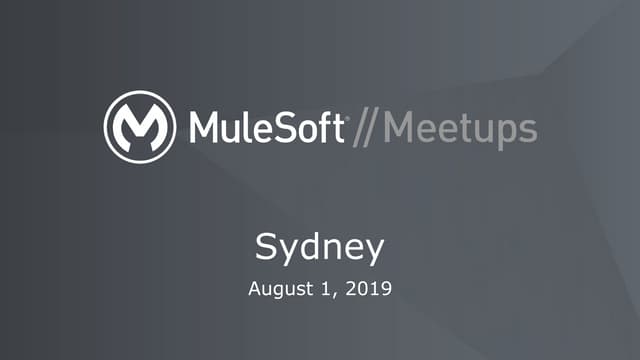 Sydney mule soft meetup #8   1 August 2019 - all slides