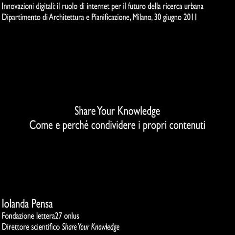Share Your Knowledge: Come e perché condividere i propri contenuti, DiAP, Pol...