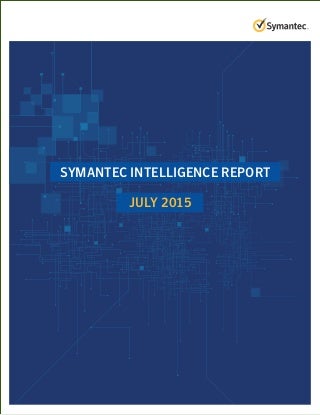 Symantec Intelligence Report July 2015