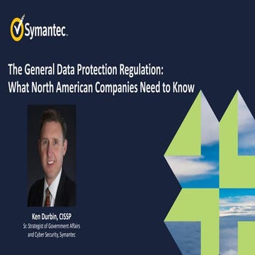 Symantec Webinar Part 4 of 6  GDPR Compliance, What NAM Organizations Need to...