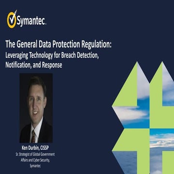 Symantec Webinar Part 6 of 6 GDPR Compliance, Breach Notification, Detection,...
