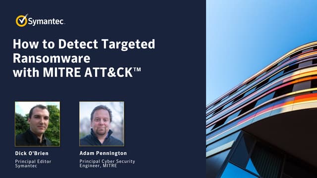 Symantec Webinar | How to ﻿Detect Targeted Ransomware with MITRE ATT&CK