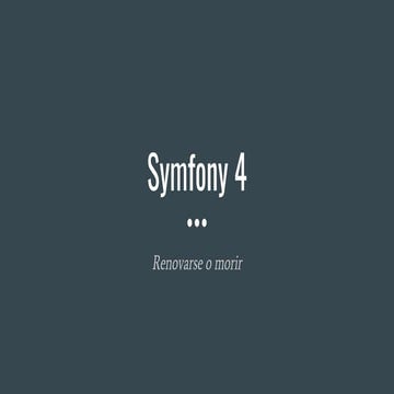 Symfony 4, renovarse o morir