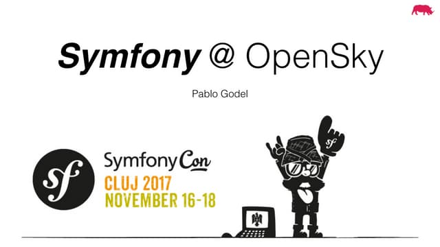 SymfonyCon Cluj 2017 - Symfony at OpenSky